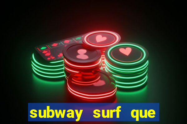 subway surf que ganha dinheiro link